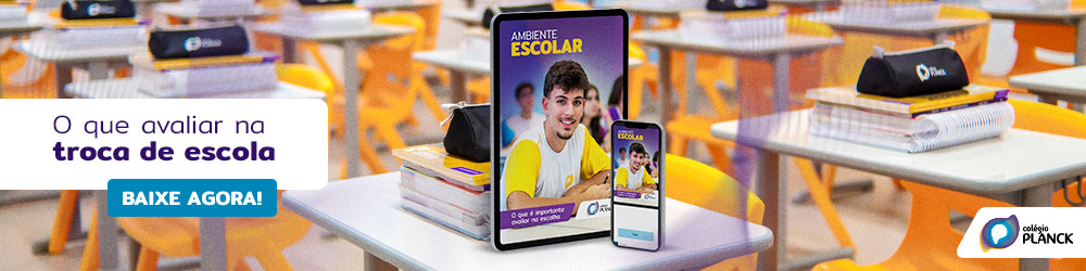 O que avaliar na troca de escola? Baixe agora! Ambiente escolar: o que é importante avaliar na escolha?